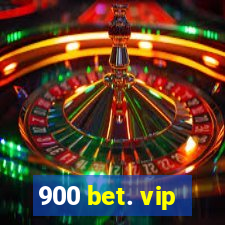 900 bet. vip